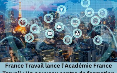 France Travail lance l’Académie France Travail : Un nouveau centre de formation pour les professionnels du Réseau pour l’emploi