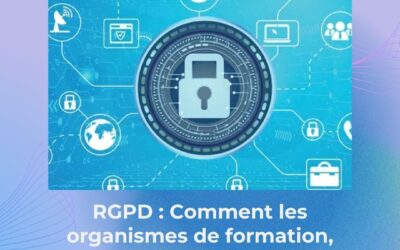 RGPD : Comment les organismes de formation, certificateurs et organismes d’évaluation peuvent s’y conformer ?