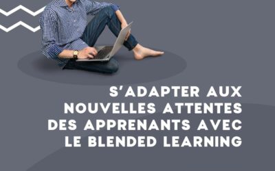 S’adapter aux nouvelles attentes des apprenants avec le blended learning