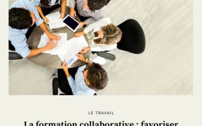 La formation collaborative : favoriser l’échange et le partage en entreprise