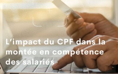 L’impact du CPF dans la montée en compétences des salariés